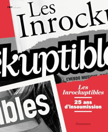 Les Inrockuptibles: 25 ans d'insoumission